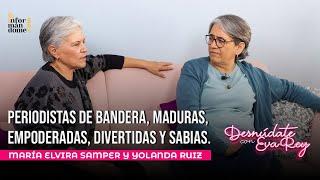 María Elvira Samper y Yolanda Ruiz | Desnúdate con Eva