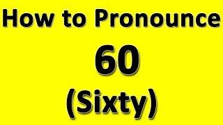 How to Pronounce 60 (Sixty)