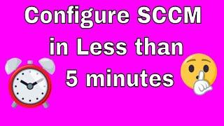 Configure SCCM in less than 5 minutes learn