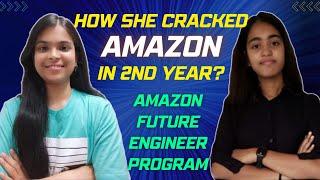 How She Cracked Amazon in 2nd Year? | Amazon Future Engineer Program | Tips & Tricks