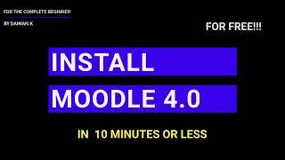 Install Moodle 4.0 for Free in Under 10 Minutes for Absolute Beginners!