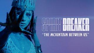 Spirit Breaker - The Mountain Between Us (Official Music Video)