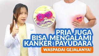 Pria Juga Bisa Kena Kanker Payudara, Waspadai Gejalanya!