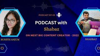 EP-05 Podcast with Shahbaz on becoming the Winner of NBC 2022 || Content Creator || Digital Marketer