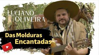 DAS MOLDURAS ENCANTADAS - Luciano Oliveira (Clipe oficial).