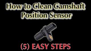 How To Clean Camshaft Position Sensor: (5 Easy Steps) - Easy Car Electrics