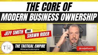The Core of Modern Business Ownership | Tactical Empire Podcast Episode 50