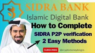 How to complete SIDRA P2P verification | 2 easy methods | sidra bank | sidra bank new update |