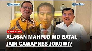 JUSUF KALLA BONGKAR Alasan Mahfud MD Batal Jadi Cawapres Jokowi