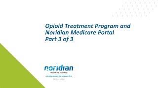 Opioid Treatment Program and Noridian Medicare Portal (Part 3 of 3)