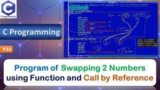 P34 | Program to Swap Two Numbers using Call by Reference Method | C Programming