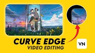 How to edit videos in curve edge | Curve edge video editing in VN app | Curve edge editing tutorial