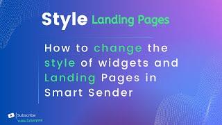 How to change the style of widgets and Landing Pages in Smart Sender.  Customize your chatbot pages