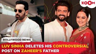 Luv Sinha DELETES post about Zaheer Iqbal's father after MISSING sister Sonakshi Sinha's wedding