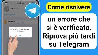 Come risolvere Telegram Si è verificato un errore.Per favore riprova più tardi