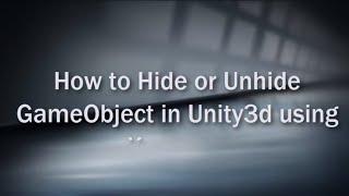 How to Hide or Unhide GameObject in Unity3d using Keypress