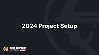 2024 | Fieldwire Project Setup All Tiers