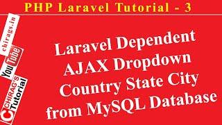 Laravel Tutorial 3 - Laravel Dependent AJAX Dropdown Country State City from MySQL Database