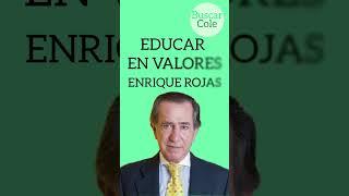 ¿POR QUÉ HAY QUE EDUCAR EN VALORES? CON ENRIQUE ROJAS