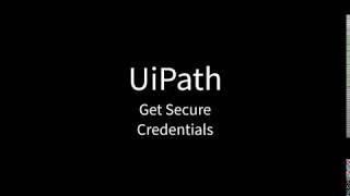 UiPath: Get Secure Credentials