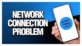 How To Fix Prime Video App Network Connection Problem ( Easy & Quick )