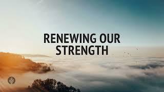 Renewing Our Strength | Audio Reading | Our Daily Bread Devotional | July 18, 2024