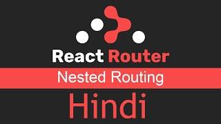 React Router v6 tutorial in Hindi #9 Nested Routing