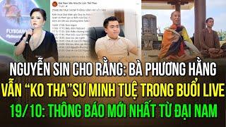 19/10: Nguyễn Sin cho rằng: Bà Phương Hằng vẫn “ko tha”sư Minh Tuệ trong buổi livestream sắp tới