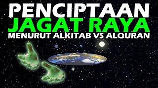 PENCIPTAAN JAGAT RAYA MENURUT ALKITAB VS ALQURAN