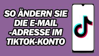 So Ändern Sie Die E-mail adresse Im TikTok konto | Schritt für Schritt