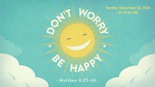 Don't Worry, Be Happy - Matthew 6:25-34