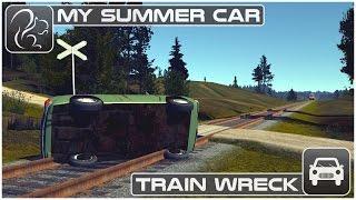 My Summer Car - Episode 21 - Train Wreck