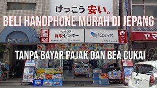 Beli handphone murah di Jepang, tanpa bayar pajak dan bea cukai