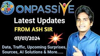 Today's Latest Updates From ASH SIR About Data, Traffic, Upcoming Surprises & More #ONPASSIVE