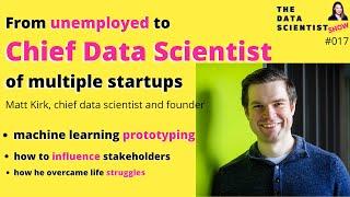 From unemployed to chief data scientist of start-ups, Matt Kirk - The Data Scientist Show #017