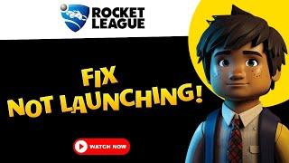 I Fixed Rocket Leaque Not Launching and You Can Too!