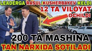 26 MAY LEADERGA RASUL KUSHERBAYEV KELDI 12 VILOYATGA OCHILDI  200 TA MASHINA ZAVOT NARXIDA RASPRADAJ