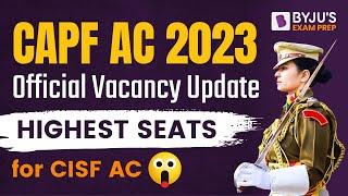 Official Vacancies in UPSC CAPF AC EXAM 2023 I CAPF AC EXAM 2023 Notification I CAPF AC Vacancy