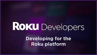 Getting Started with Roku Channel Development: Developing for the Roku platform