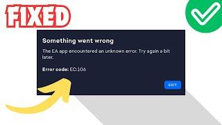 Fix EA App Something Went Wrong Error Code EC:106