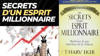 Les secrets d’un esprit millionnaire. T. Harv Eker. Devenir millionnaire. Résumé du Livre audio