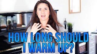 How LONG Should I WARM Up before I SING?