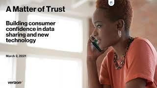 A Matter of Trust: Building Consumer Confidence in Data Sharing & New Technology (Webinar) | Verizon