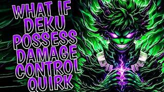 What if Deku Possess Damage Control Quirk || PART 1 ||