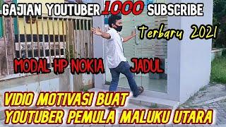 Ambil Gaji Youtuber Pemula 1000 subscribe Terbaru 2021 |Versi Youtuber Maluku Utara (Vidio Motivasi)