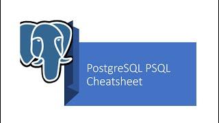 Part 22 - PostgreSQL  PSQL Cheatsheet.