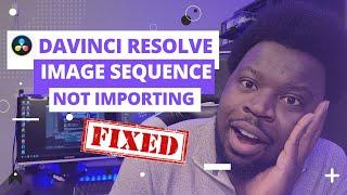 How To Fix DaVinci Resolve Image Sequence NOT Importing Issue