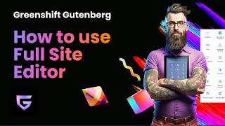 How to use Full Site Editor, in depth overview for Greenshift free block theme