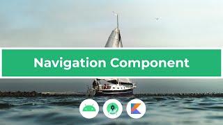 The Navigation Component Tutorial in Android Studio (Kotlin)