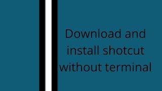 How to download and install shotcut in linux